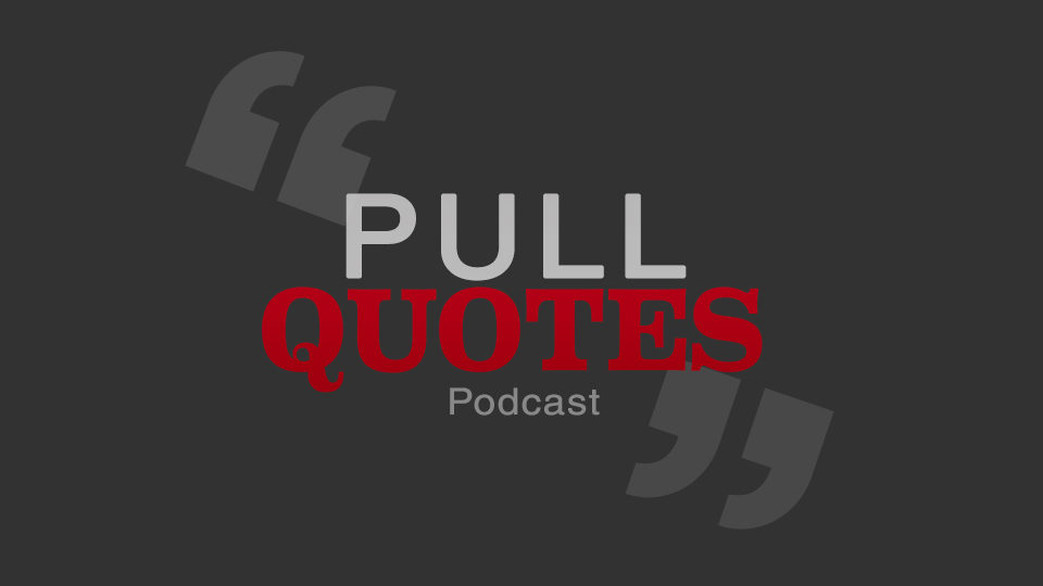 Pull Quotes Podcast