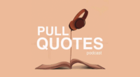 Pull Quotes Podcast