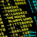 cover for Silas Le Blanc's podcast named The House Always Wins.