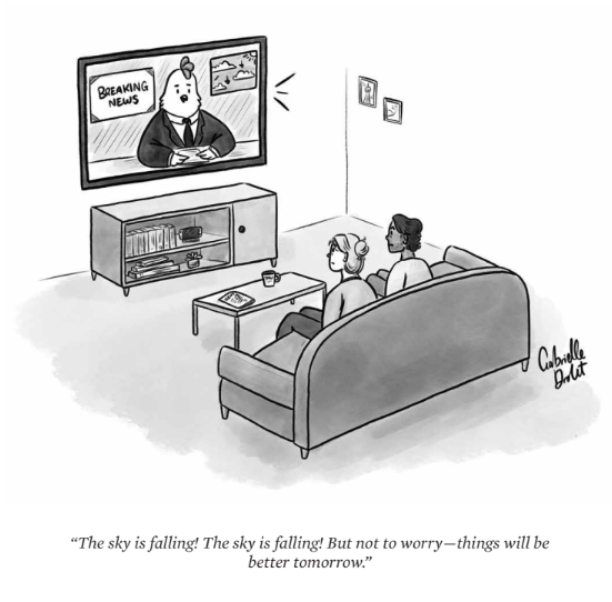Cartoon with two people on the couch, watching the news. The anchor is a chicken. Caption says "The sky is falling! The sky is falling! But not to worry – things will be better tomorrow"