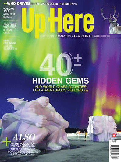 A print copy of Up Here highlights hidden gems in Canada's North.