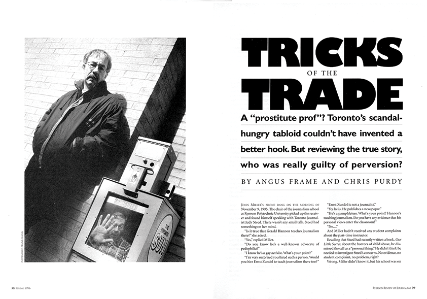 Spread of the first page of the Spring 1996 "Tricks of the Trade" story. On the left page there is a picture of Gerald Hannon leaning against a brick  wall with his hands on his jacket pockets. He is standing next to a Toronto Sun magazine stand with a picture of himself inside it. The right page of the spread has the headline in block letters, with the teaser and the bylines under it. The beginning of the text is also seen in the page. The teaser reads, "A 'prostitute prof'? Toronto's scandal-hungry tabloid couldn't have invited a better hook. But reviewing the true story, who was really guilty of perversion?" 