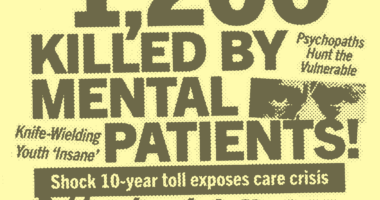 Collage of headlines: "1200 killed by mental patients!"
